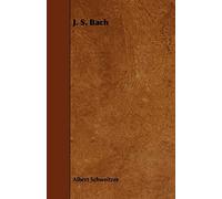 J. S. Bach by Schweitzer, Albert New 9781443778190 Fast Free Shipping<-