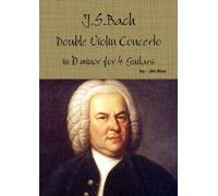 J.S. Bach Double Concerto in D Minor for 4 Guitars
