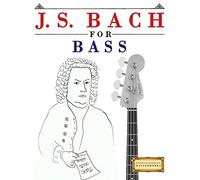 J. S. Bach for Bass: 10 Easy Themes for Bass Guitar Beginner Book