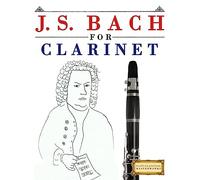 J. S. Bach for Clarinet: 10 Easy Themes for Clarinet Beginner Book