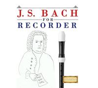 J. S. Bach for Recorder: 10 Easy Themes for Recorder Beginner Book