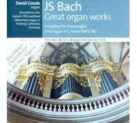 J.S.BACH - GREAT ORGAN WORKS - DAVID GOODE (RECORDED ON THE HISTORIC 1714 GOTTFRIED SILBERMANN ORGAN IN FREIBERG CATHEDRAL, GERMANY)- BBC
