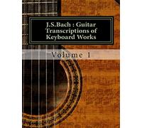 J.S.Bach : Guitar transcriptions of Keyboard Works: Volume 1