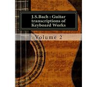 J.S.Bach : Guitar transcriptions of Keyboard Works: Volume 2
