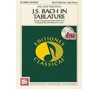 J.S. Bach in Tablature: Beginnig To Intermediate Pieces in Standard Tab And Notation for Guitar (1) (Mel Bay Presents: Editiones Classicae)