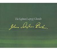J.S. Bach - Leipzig Chorales: The 18 Glorious Chorales Known Under This Title.