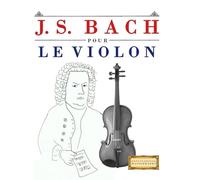 J. S. Bach pour le Violon: 10 pièces faciles pour le Violon débutant livre