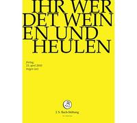 J.S.Bach-Stiftung - Ihr Werdet Weinen Und Heulen