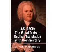 J.S. Bach: the Vocal Texts in English Translation with Commentary