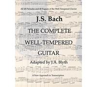 J. S. Bach: The Well-Tempered Guitar: 48 Preludes and Fugues adapted by J.A.Blyth