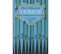 J. S. Bach, Volume Two: 002 (Dover Books on Music) by Albert Schweitzer (1966-01-01)