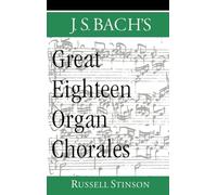 J.S. Bach's Great Eighteen Organ Chorales