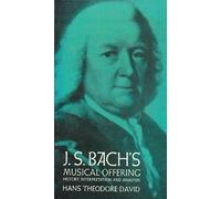 J.S. Bach's Musical Offering: History, Interpretation and Analysis by Hans T. David (1972-06-01)