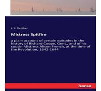 J. S. Fletcher Mistress Spitfire:a plain account of certain episodes in the J. S. Fletcher Multicolor