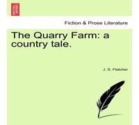 J. S. Fletcher The Quarry Farm: a country tale. Paperback Book J. S. Fletcher Multicolor