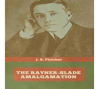 J. S. Fletcher The Rayner-Slade Amalgamation Hardcover Book J. S. Fletcher Multicolor