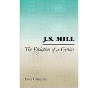 J.S.Mill: The Evolution of a Genius