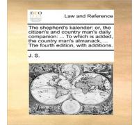J. S. The shepherd's kalender: or, the citizen's & country man's daily J. S. Multicolor