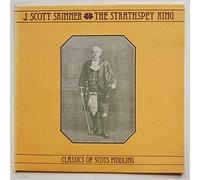 J. Scott Skinner - The Strathspey King