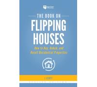 J Scott The Book on Flipping Houses (Paperback) Fix-And-Flip (US IMPORT)