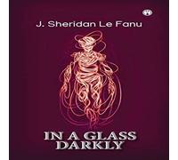 J. Sheridan Le Fanu IN A GLASS DARKLY Paperback Book J. Sheridan Le Fanu Multicolor