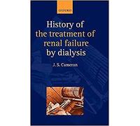 A History of the Treatment of Renal Failure by Dialysis - 9780198515470