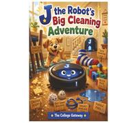 J the Robot's Cleaning Adventure: Volume 1