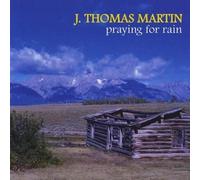 J. Thomas Martin - Praying for Rain