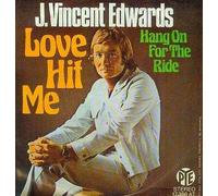 J.Vincent Edwards - Love Hit me/Hang on for the Ride (7" Vinyl Single)(1976)(Pye 17386AT)