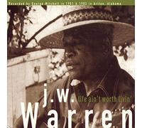 J.W. WARREN - Life Ain't Worth Livin'