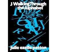 J Walking Through the Alphabet: Collected Texts