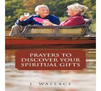 J. Wallace Prayers to Discover Your Spiritual Gifts Paperback Book J. Wallace Multicolor