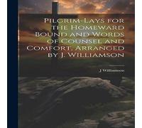 J Williamson Pilgrim-Lays for the Homeward Bound & Words of Counsel and J Williamson Multicolor