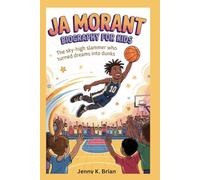 Ja Morant Biography for Kids: The Sky-High Slammer who Turned Dreams into Dunks