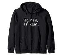 Ja nee, is' klar... funny saying from Northern Germany Zip Hoodie