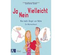 Ja, nein, vielleicht: Nie mehr Angst vor Nahe., Stahl, Pannen.