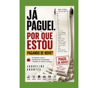 JÁ PAGUEI. POR QUE ESTOU PAGANDO DE NOVO?: Os impostos, taxas e cobranças que acompanham o brasileiro do salário à herança