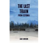 Jaak Jurison The Last Train from Estonia (Paperback)