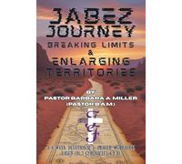 Jabez Journey: Breaking Limits & Enlarging Territory: A 4-Week Devotional & Prayer Workbook Based on 1 Chronicles 4:9-10