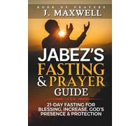 Jabez's Fasting and Prayer Guide: 21-Day Fasting for Blessing, Increase, God’s Presence & Protection (Fasting and prayer spiritual warfare)