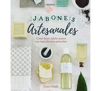 Jabones artesanales : cómo hacer jabón casero con ingredientes naturales