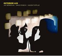 Jac Berrocal & David Fenech & Vincent Epplay - Exterior Lux