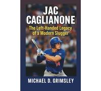 JAC CAGLIANONE: The Left-Handed Legacy Of A Modern Slugger