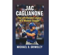 JAC CAGLIANONE: The Left-Handed Legacy Of A Modern Slugger