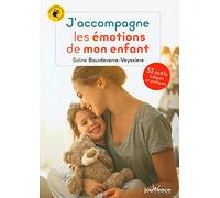 J'accompagne les émotions de mon enfant: 52 outils ludiques et pratiques