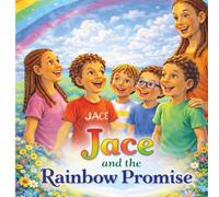 Jace and The Rainbow Promise (Jace and the Backyard Adventure)