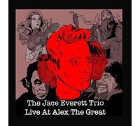 Jace Everett - The Jace Everett Trio: Live at Alex the Great