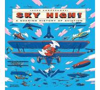 Jacek Ambrozewski Sky High : A Soaring History of Aviation Hardback Book Jacek Ambrozewski Multicolor