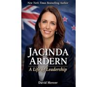 Jacinda Ardern A Life of Leadership