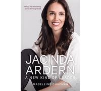 Jacinda Ardern: A New Kind of Leader